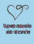 Love Needs No Words Tshirt