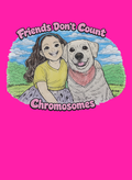 Friends Don't Count Chromosomes T-shirts
